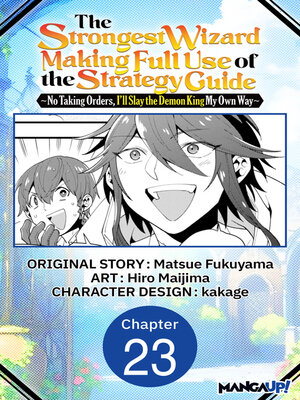 cover image of The Strongest Wizard Making Full Use of the Strategy Guide -No Taking Orders, I'll Slay the Demon King My Own Way, Chapter 23